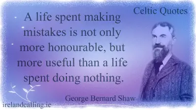 Illustration of George Bernard Shaw quote. A life spent making mistakes is not only more honourable, but more useful than a life spent doing nothing. Image copyright Ireland Calling