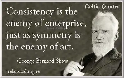 Illustration of George Bernard Shaw quote. Consistency is the enemy of enterprise, just as symmetry is the enemy of art. Image copyright Ireland Calling