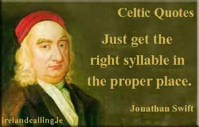 Jonathan Swift quote. Just get the right syllable in the proper place. Image copyright Ireland Calling