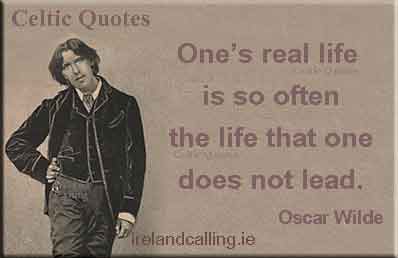 Oscar Wilde quote. One’s real life is so often the life that one does not lead. Image copyright Ireland Calling