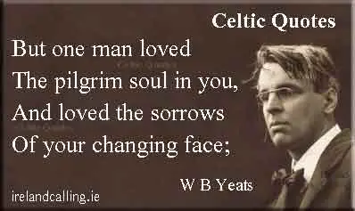 Illustration of W B Yeats quote: "But one man loved the pilgrim soul in you, And loved the sorrows of your changing face." Image copyright Ireland Calling
