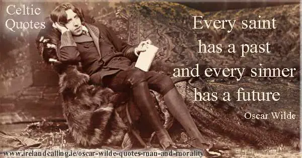 Oscar Wilde quote. Every saint has a past and every sinner has a future. Image copyright Ireland Calling