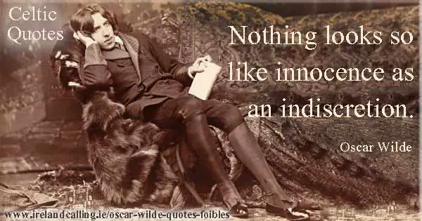 Oscar Wilde quote. Nothing looks so like innocence as an indiscretion. Image copyright Ireland Calling
