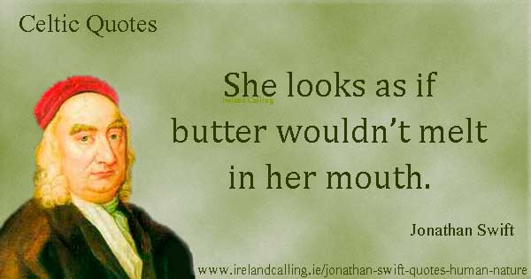 Jonathan Swift quote. She looks as if butter wouldn’t melt in her mouth. Image copyright Ireland Calling