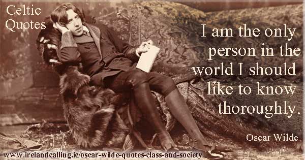 Oscar Wilde quote. I am the only person in the world I should like to know thoroughly. Image copyright Ireland Calling