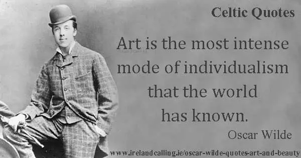 Oscar Wilde quote. Art is the most intense mode of individualism that the world has known. Image copyright Ireland Calling