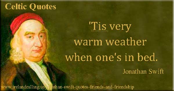 Jonathan Swift quote. ‘Tis very warm weather when one’s in bed. Image copyright Ireland Calling