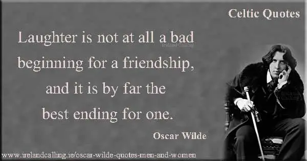 Oscar Wilde quote. Laughter is not at all a bad beginning for a friendship, Image copyright Ireland Calling