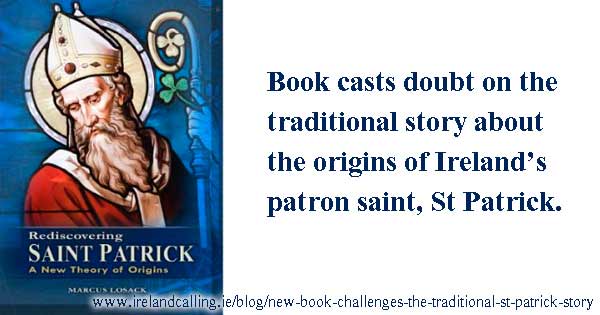 Rediscovering Saint Patrick: A New Theory of Origins