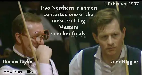 Belfast’s Alex Higgins went head to head Tyrone’s Dennis Taylor for Masters snooker finals