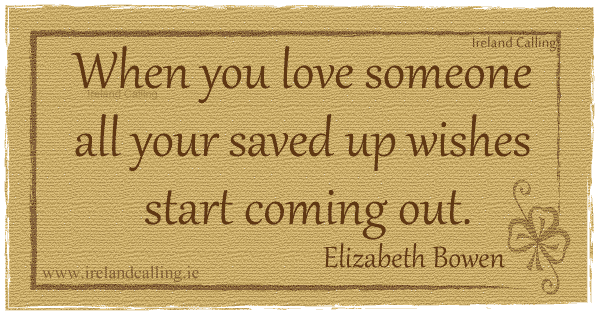 Elizabeth Bowen-quote When you love someone - graphic copyright Ireland Calling