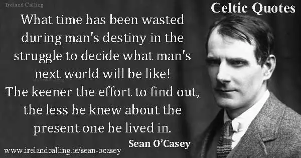 Sean O’Casey quote. What time has been wasted during man's destiny. Image copyright Ireland Calling 