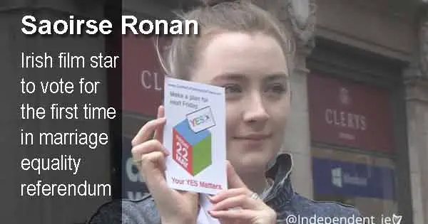 Saoirse Ronan is set to vote for the first time in the marriage equality referendum